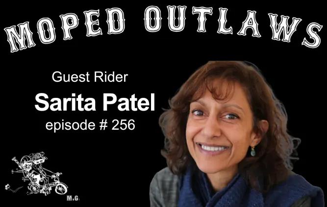 Sarita Patel joins Greg and Marc on Moped Outlaws to discuss leadership, healing, creativity and independent storytelling.