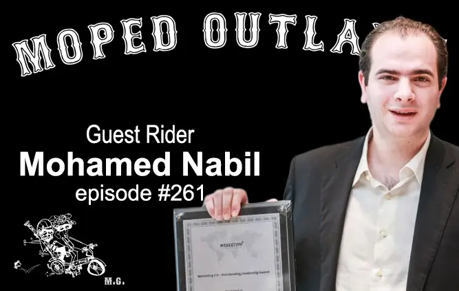 Mohamed Nabil featured for Episode #261 of the Moped Outlaws podcast.